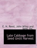 Late Cabbage from Seed Until Harvest 1140337807 Book Cover