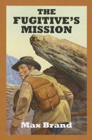 The Fugitive's Mission: A Western Trio (Five Star Western Series) 0843949805 Book Cover