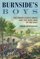 Burnside's Boys: The Union's Ninth Corps and the Civil War in the East 0811772640 Book Cover