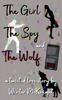 The Girl, The Spy, and the Wolf (New Adult Rom-Com) B0DJNRQ7Y8 Book Cover