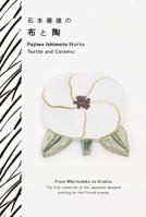 Fujiwo Ishimoto Works Textile and Ceramic (Japanese Edition) 4756243010 Book Cover