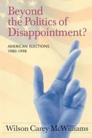 Beyond the Politics of Disappointment?: American Elections, 1980-1998 1889119180 Book Cover