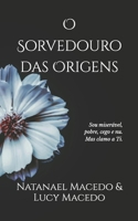 O Sorvedouro das Origens: sou miserável, pobre, cego e nu. Mas clamo a Ti (Portuguese Edition) B0DVXZSCDJ Book Cover