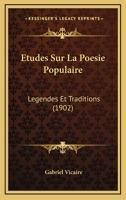 Etudes Sur La Poesie Populaire: Legendes Et Traditions (1902) 1016654170 Book Cover