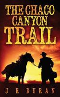 The Chaco Canyon Trail 1522046259 Book Cover