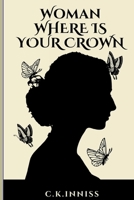Woman Where Is Your Crown 1387665863 Book Cover