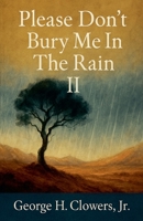 Please Don't Bury Me in the Rain II B0FLS8BTFN Book Cover
