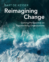 Reimagining Change: Gaining Perspective on Transforming Organisations 1009686828 Book Cover