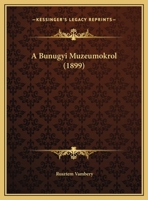 A Bunugyi Muzeumokrol (1899) 1169430309 Book Cover