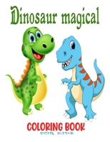 Dinosaur Magical Coloring book for kids: funny 51 desing Colorings Dinosaur Pages For Girls and Kids B08NF3551W Book Cover