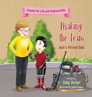 Making the Team: Jack's Missed Goal (Lessons for Life with Gramma Kate) 1068819936 Book Cover