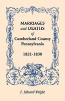 Marriages And Deaths Of Cumberland County, [Pennsylvania], 1821 1830 1585491861 Book Cover