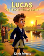 Lucas And The Great Fire Of London B0FSR3KTTT Book Cover