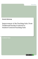 Improvement of the Teaching Style. From Traditional Teacher-Centered to Student-Centered Teaching Style 3346012786 Book Cover