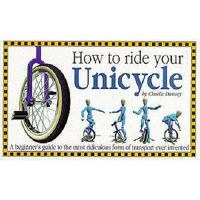 How to Ride Your Unicycle 1898591180 Book Cover