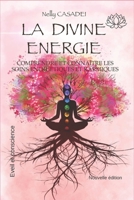 La Divine Energie: Comprendre et connaître les soins énergétiques et karmiques 2958824314 Book Cover