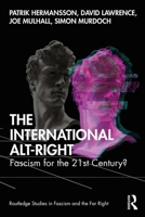 The International Alt-Right: Fascism for the 21st Century? (Routledge Studies in Fascism and the Far Right) 1138363863 Book Cover