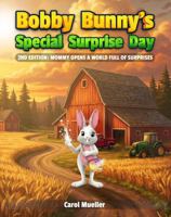 Bobby Bunny's Special Surprise Day: Mommy Opens a World Full of Surprises B0GR8CX69W Book Cover