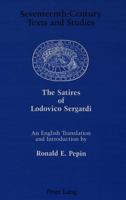 The Satires of Lodovico Sergardi (Seventeenth-Century Texts and Studies, Vol 4) 0820422975 Book Cover