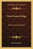 From Sunset Ridge; Poems, Old and New 1014945844 Book Cover