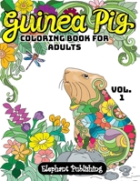 Guinea Pig Coloring Book for Adults: An Adorable Guinea Pig Coloring Book With Beautiful Floral Patterns (Vol.1) B08JR94TFP Book Cover