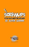 Screwups: little plays about big mistakes 1934962252 Book Cover