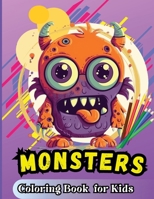 Monster Coloring Book For Kids: For Kids Age 4-8 Large easy to Color pages of Monstrous Friends 249118057X Book Cover