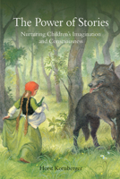 The Power of Stories: Nurturing Children's Imagination and Consciousness 0863156592 Book Cover