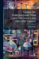 Ueber Die Harzbalsame Von Larix Decidua Und Abies Pectinata 1148978178 Book Cover