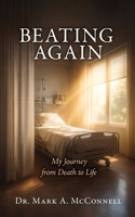 Beating Again: My Journey from Death to Life B0GM36NV1W Book Cover