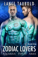 Zodiac Lovers: Aquarius, Pisces, Aries 0615979971 Book Cover