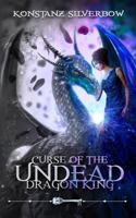 Curse of the Undead Dragon King 1533073724 Book Cover