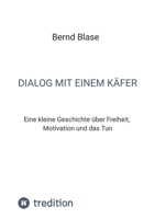Dialog mit einem Käfer: Eine kleine Geschichte über Freiheit, Motivation und das Tun (German Edition) 3384659805 Book Cover