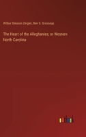 The Heart of the Alleghanies; or Western North Carolina 3385349699 Book Cover