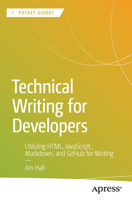 Technical Writing for Developers: Utilizing HTML, JavaScript, Markdown and GitHub for Writing (Apress Pocket Guides) B0FPF7VB81 Book Cover