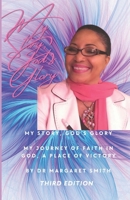 My Story, God's Glory - Third Edition: My Journey of Faith in God A Place of Victory B0FHBQW54K Book Cover