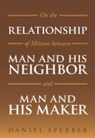 On the Relationship of Mitzvot Between Man and His Neighbor and Man and His Maker 9655241459 Book Cover