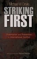 Striking First: Preemption and Prevention in International Conflict 0691149968 Book Cover