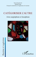 Catégoriser l'autre: Aires anglophone et lusophone (Racisme Et Eugénisme) (French Edition) 234313300X Book Cover