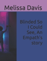 Blinded So I Could See, An Empath's story B0BCSGZ6PZ Book Cover
