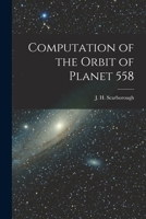 Computation of the Orbit of Planet 558 101755028X Book Cover