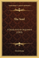The soul; a study and an argument 1017904537 Book Cover