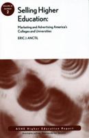 Selling Higher Education: Marketing and Advertising America's Colleges and Universities: ASHE Higher Education Report (J-B ASHE Higher Education Report Series (AEHE)) 0470437731 Book Cover