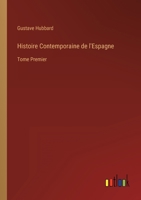Histoire Contemporaine de l'Espagne: Tome Premier 3368206443 Book Cover