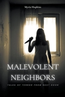 Malevolent Neighbors: Tales of Terror from Next Door B0C2Y8GMWK Book Cover