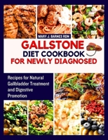 GALLSTONE DIET COOKBOOK FOR NEWLY DIAGNOSED: Recipes for Natural Gallbladder Treatment and Digestive Promotion B0DD1TG7RQ Book Cover