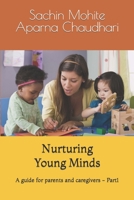 Nurturing Young Minds: A guide for parents and caregivers - Part1 B0CDNQCK8X Book Cover