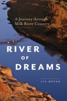 River of Dreams: Meandering in Milk River Country 1772032417 Book Cover