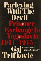 Parleying with the Devil: Prisoner Exchange in Yugoslavia, 1941‒1945 1949668088 Book Cover