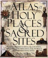 The Atlas of Holy Places and Sacred Sites 0789410516 Book Cover